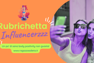 Rubrichetta Influencerzzz la ragazza perennemente a dieta